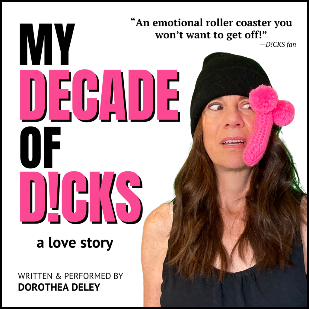 "My Decade of D!CKS: A Love Story" by Dorothea Deley